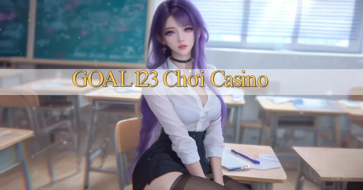 goal123 chơi casino