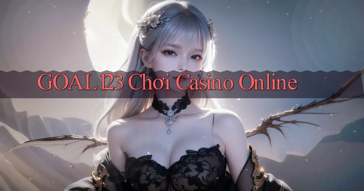 goal123 chơi casino online