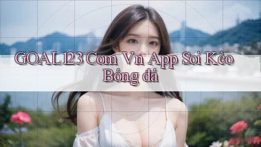 goal123 com vn app soi kèo bóng đá