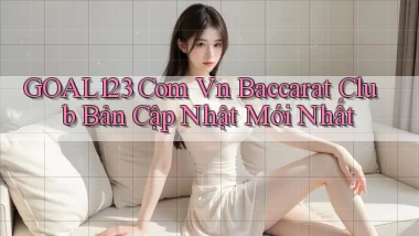 goal123 com vn baccarat club bản cập nhật mới nhất