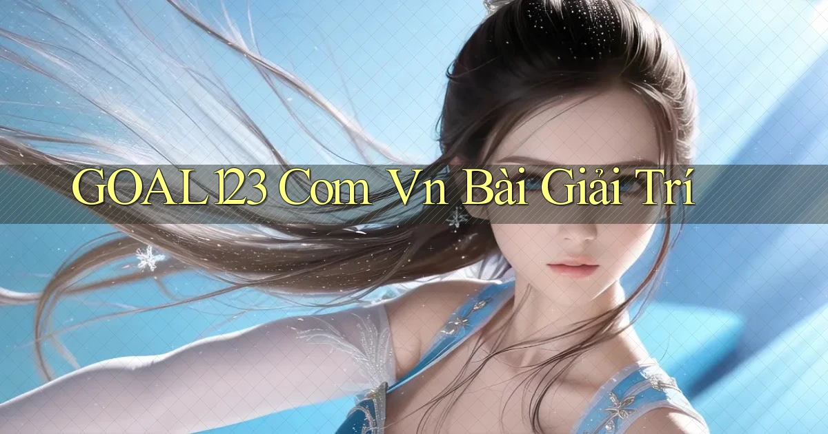 goal123 com vn bài giải trí
