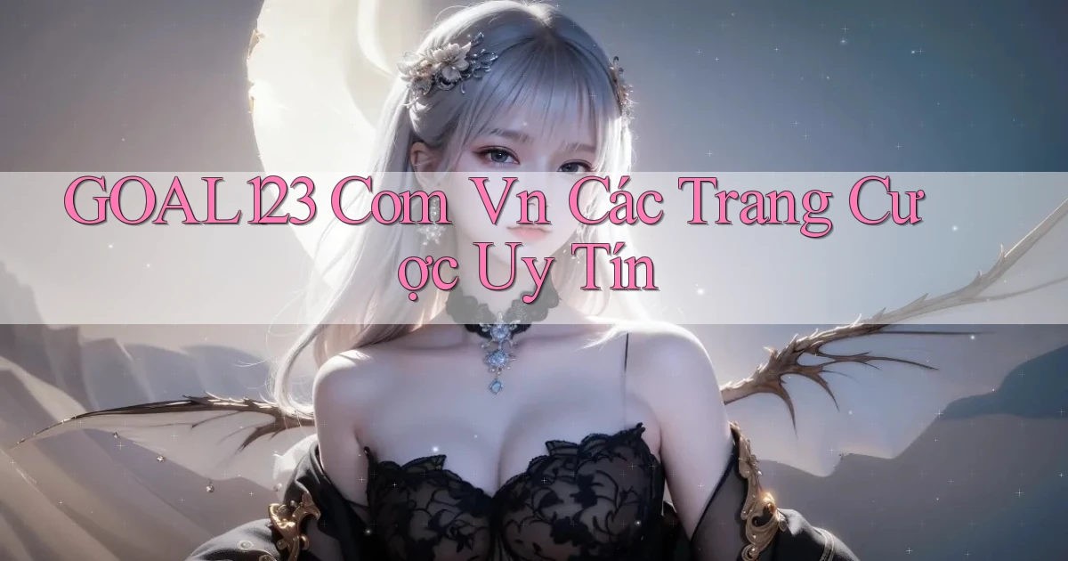 goal123 com vn các trang cược uy tín