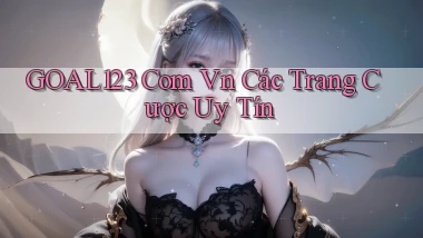 goal123 com vn các trang cược uy tín