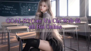 goal123 com vn các web đánh bài online