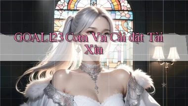 goal123 com vn cài đặt tài xỉu
