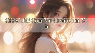 goal123 com vn casino tai xiu