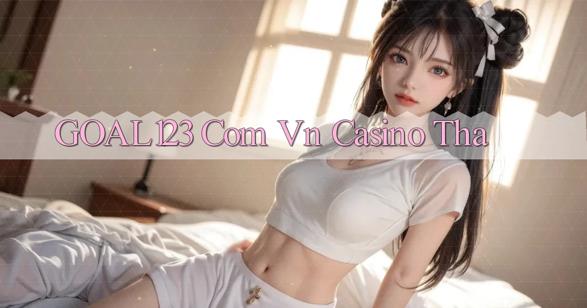 goal123 com vn casino tha