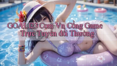 goal123 com vn cổng game trực tuyến đổi thưởng