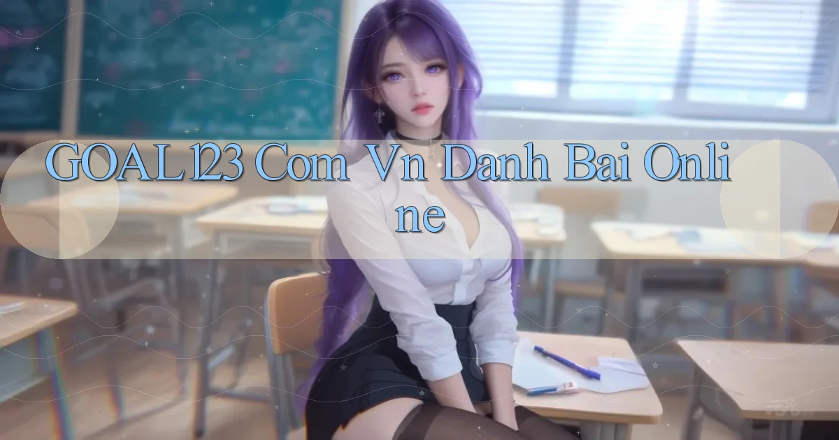 goal123 com vn danh bai online