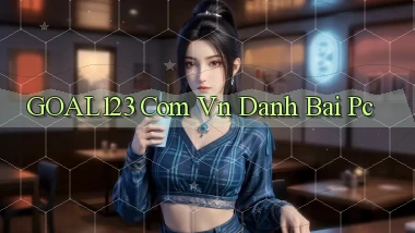 goal123 com vn danh bai pc