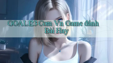 goal123 com vn game đánh bài hay