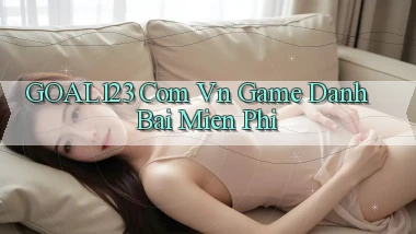 goal123 com vn game danh bai mien phi