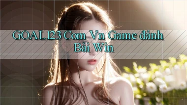 goal123 com vn game đánh bài win