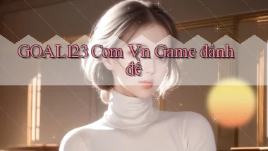 goal123 com vn game đánh đề