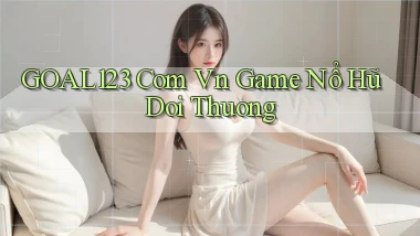 goal123 com vn game nổ hũ doi thuong