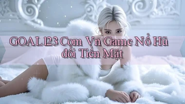 goal123 com vn game nổ hũ đổi tiền mặt
