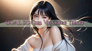 goal123 com vn game taixiu