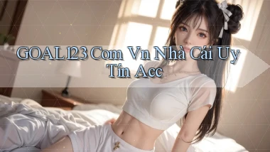 goal123 com vn nhà cái uy tín acc