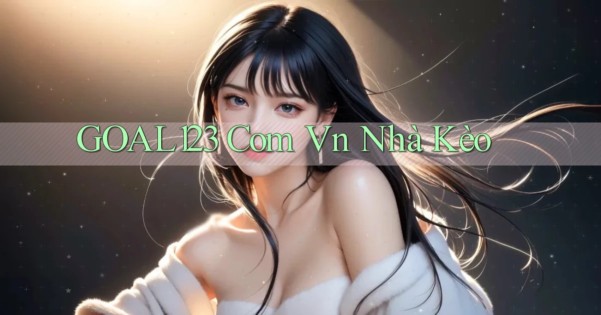 goal123 com vn nhà kèo