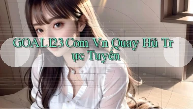 goal123 com vn quay hũ trực tuyến