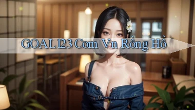 goal123 com vn rồng hổ