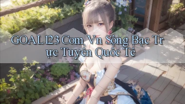 goal123 com vn Sòng bạc trực tuyến quốc tế