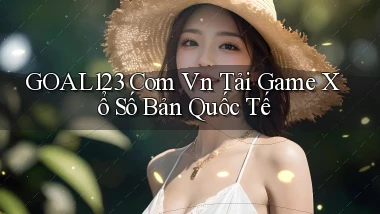 goal123 com vn tải game xổ số bản quốc tế