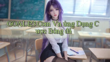 goal123 com vn ứng dụng cược bóng đá