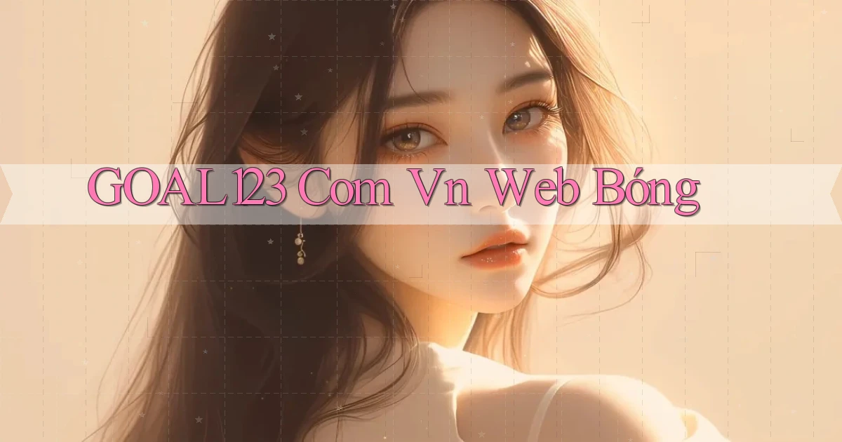goal123 com vn web bóng