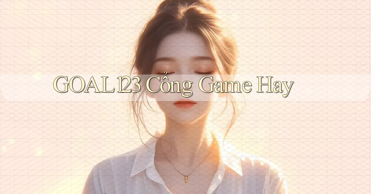 goal123 cổng game hay