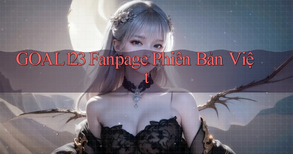 goal123 fanpage phiên bản việt