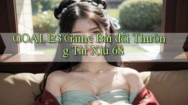 goal123 game bài đổi thưởng tài xỉu 68