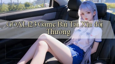 goal123 game bài tài xỉu đổi thưởng