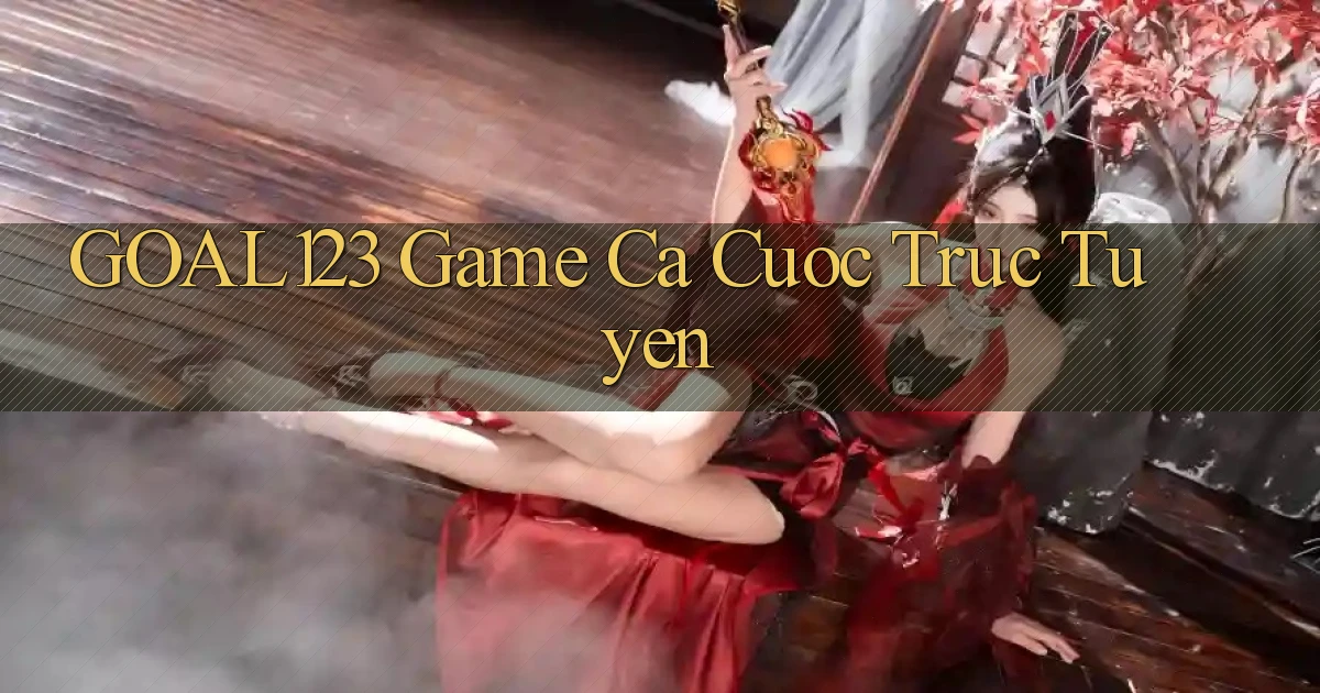 goal123 game ca cuoc truc tuyen