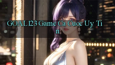 goal123 game ca cuoc uy tin