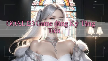 goal123 game đăng ký tặng tiền