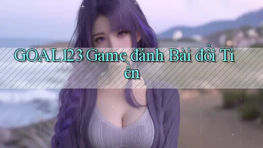 goal123 game đánh bài đổi tiền