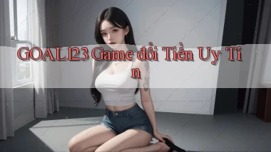 goal123 game đổi tiền uy tín