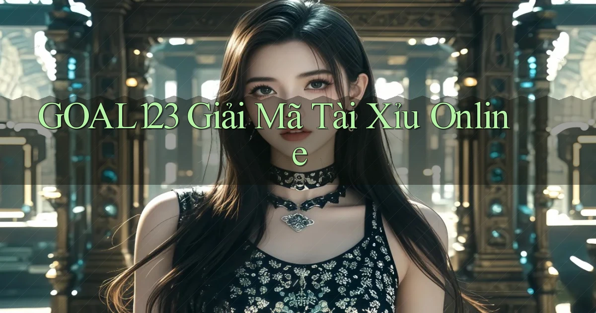 goal123 giải mã tài xỉu online