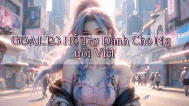 goal123 hỗ trợ dành cho người việt