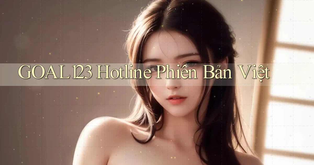 goal123 hotline phiên bản việt