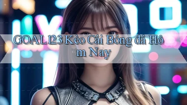 goal123 kèo cái bóng đá hôm nay