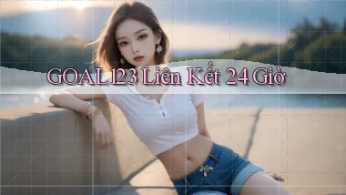 goal123 liên kết 24 giờ