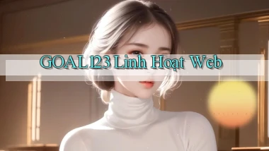 goal123 linh hoạt web