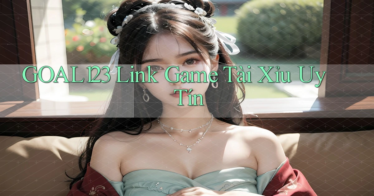 goal123 link game tài xỉu uy tín