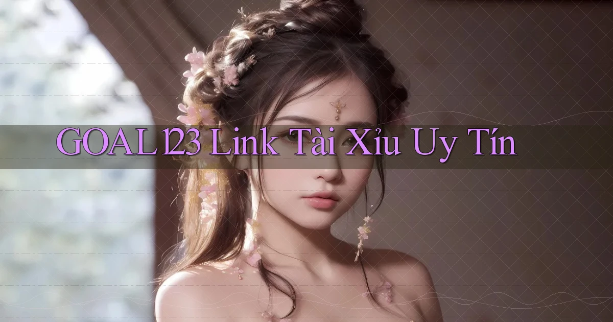 goal123 link tài xỉu uy tín