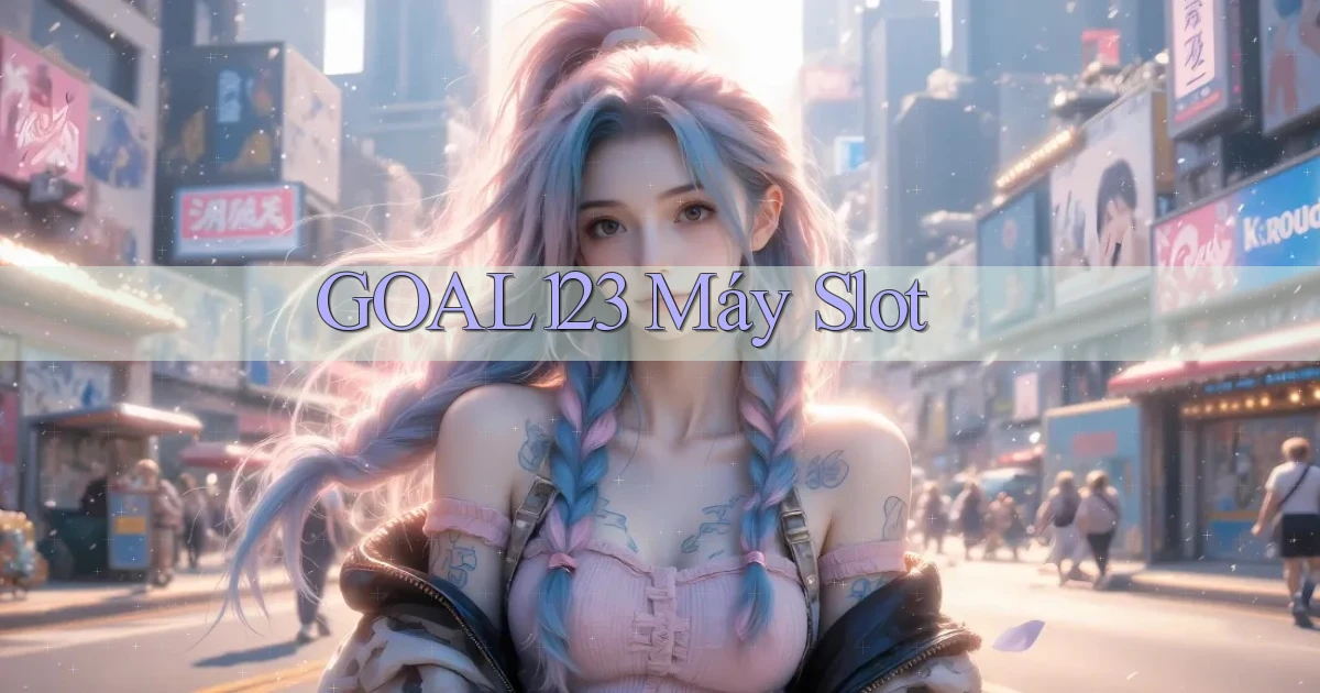 goal123 máy slot