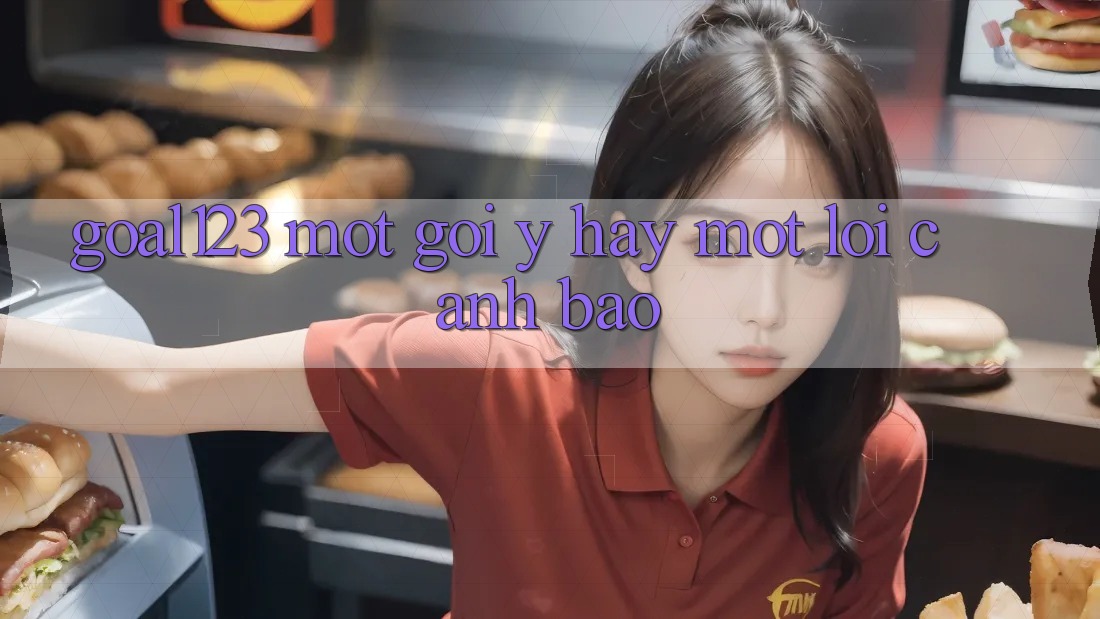 “Goal123” – Một Gợi Ý Hay Một Lời Cảnh Báo? “Goal123” – Một Gợi Ý Hay Một Lời Cảnh Báo?