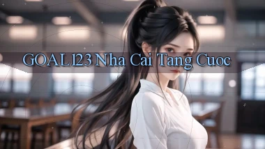 goal123 nha cai tang cuoc