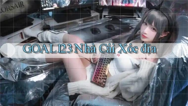 goal123 nhà cái xóc đĩa